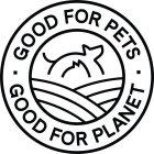 GOOD FOR PETS GOOD FOR PLANET