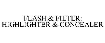 FLASH & FILTER: HIGHLIGHTER & CONCEALER