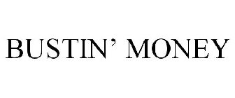 BUSTIN' MONEY