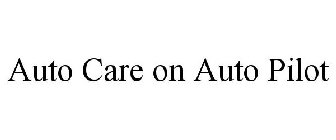 AUTO CARE ON AUTO PILOT