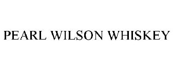 PEARL WILSON WHISKEY