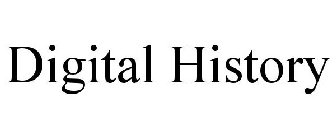 DIGITAL HISTORY