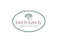 LIVE IT LOVE IT QUALITY YOU CAN TRUST!