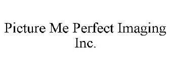 PICTURE ME PERFECT IMAGING INC.