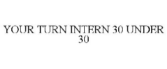 YOUR TURN INTERN 30 UNDER 30