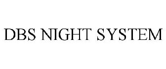 DBS NIGHT SYSTEM