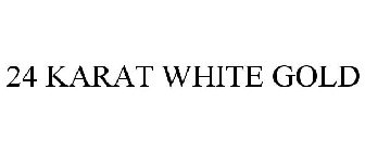 24 KARAT WHITE GOLD
