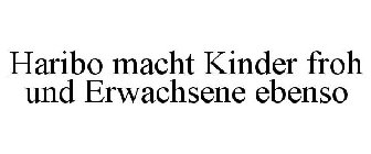 HARIBO MACHT KINDER FROH UND ERWACHSENE EBENSO