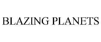 BLAZING PLANETS