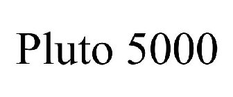 PLUTO 5000