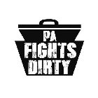 PA FIGHTS DIRTY