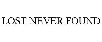 LOST NEVER FOUND