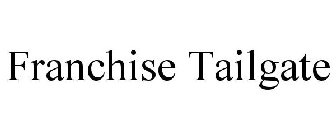 FRANCHISE TAILGATE