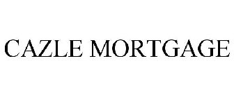 CAZLE MORTGAGE