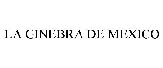 LA GINEBRA DE MEXICO