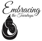 EMBRACING THE TEARDROPS