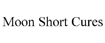 MOON SHORT CURES