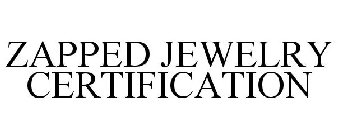 ZAPPED JEWELRY CERTIFICATION