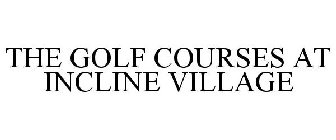 THE GOLF COURSES AT INCLINE VILLAGE