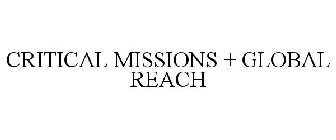 CRITICAL MISSIONS + GLOBAL REACH