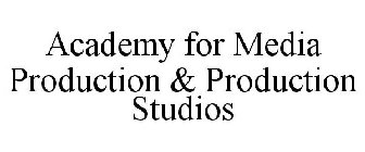ACADEMY FOR MEDIA PRODUCTION & PRODUCTION STUDIOS