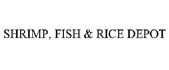 SHRIMP, FISH & RICE DEPOT