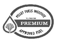 PELLET FUELS INSTITUTE PELLETHEATL ORG PREMIUM APPROVED FUELREMIUM APPROVED FUEL