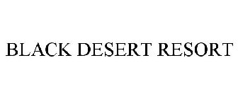 BLACK DESERT RESORT