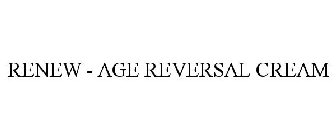 RENEW AGE REVERSAL CREAM