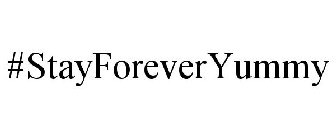 #STAYFOREVERYUMMY