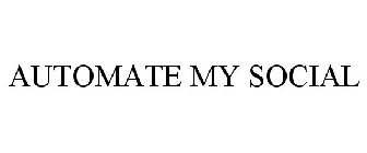 AUTOMATE MY SOCIAL