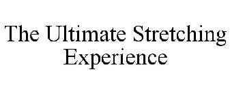 THE ULTIMATE STRETCHING EXPERIENCE