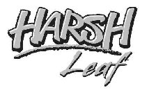 HARSH LEAF