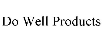 DO WELL PRODUCTS