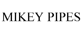 MIKEY PIPES