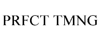 PRFCT TMNG