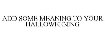 ADD SOME MEANING TO YOUR HALLOWEENING