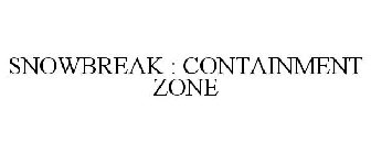 SNOWBREAK : CONTAINMENT ZONE