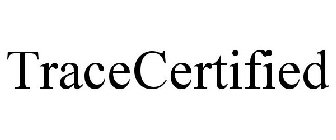 TRACECERTIFIED