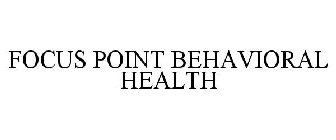 FOCUS POINT BEHAVIORAL HEALTH