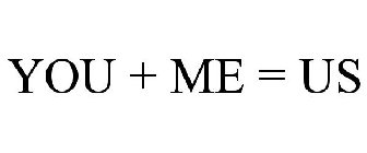 YOU + ME = US