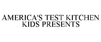 AMERICA'S TEST KITCHEN KIDS PRESENTS