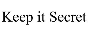 KEEP IT SECRET