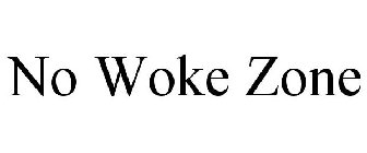 NO WOKE ZONE