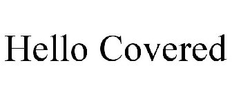 HELLO COVERED