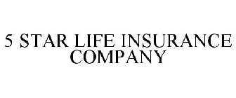5 STAR LIFE INSURANCE COMPANY