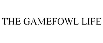 THE GAMEFOWL LIFE