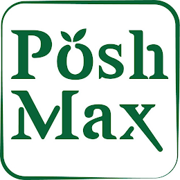 POSH MAX