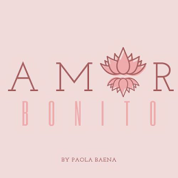 AMOR BONITO BY PAOLA BAENA