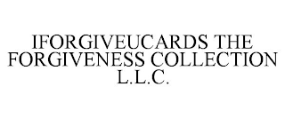 IFORGIVEUCARDS THE FORGIVENESS COLLECTION L.L.C.